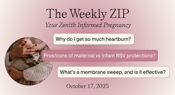 RSV protection, heartburn, and membrane sweeps